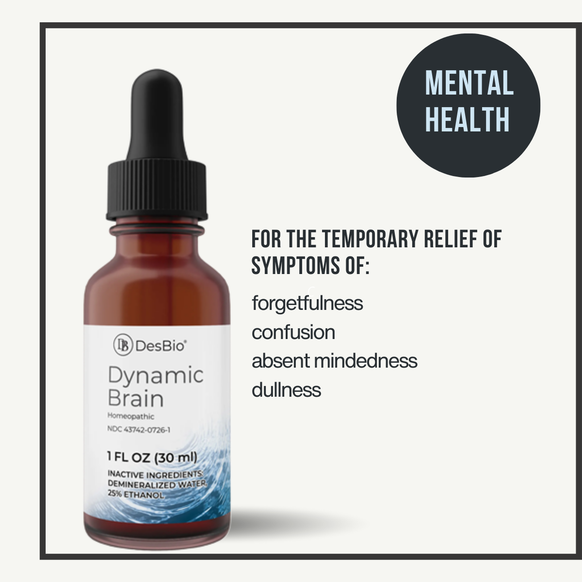 Dynamic Brain by DesBio is for the temporary relief of symptoms including forgetfulness, confusion, absent mindedness, and dullness.